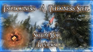 Psychokinesis  A Telekinesis Spell Skyrim Mod Review [upl. by Kain112]