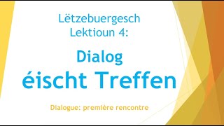 Apprendre le luxembourgeois  Lektioun 4 Dialogue éischt Treffen [upl. by Sylvanus]