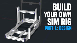 Sim Racing  Build your own sim rig Part 1 Design [upl. by Ahtimat]