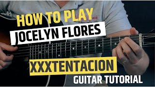 Jocelyn Flores XXXTentacion Guitar Tutorial For Beginners  Jocelyn Flores Guitar Chords [upl. by Gurevich647]