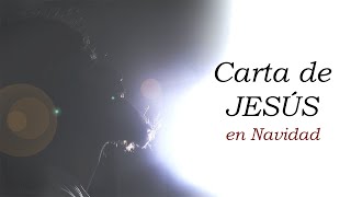 Carta de Jesus en Navidad  Reflexión [upl. by Maidy]