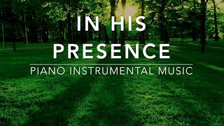 In His Presence 3 Hour Piano Worship Music for Prayer amp Meditation [upl. by Kriss]