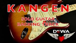 Kangen  Dewa 19  SOLO GUITAR Backing Track  Instruments Cover [upl. by Vick]