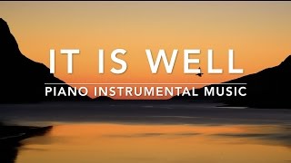 IT IS WELL 1 Hour Piano Instrumental Music for Prayer amp Meditation [upl. by Neladgam]