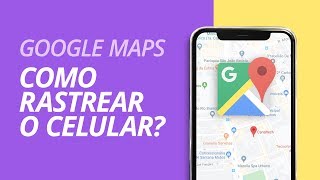 Como rastrear o celular pelo Google Maps [upl. by Sherrod208]