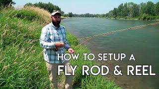 How To Setup A Fly Rod amp Reel [upl. by Aztinad969]