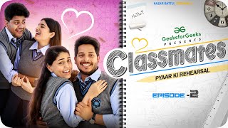 CLASSMATES  Web Series  EP02 Pyaar Ki Rehearsal  NAZARBATTU [upl. by Bradski]