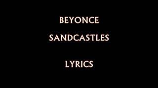 Beyonce  Sandcastles Lyrics [upl. by Reffinnej829]