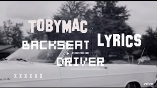 Tobymac  Backseat Driver Lyrics ft Hollyn amp Tru [upl. by Mcmahon]