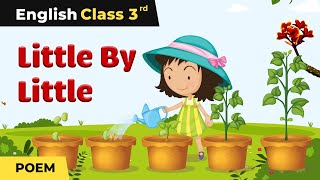 Class 3 English Unit 3  Little By Little Poem Explanation  Class 3 English [upl. by Laroc]