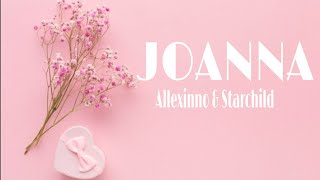 Allexinno amp Starchild  Joanna Music Lyrics [upl. by Turpin]