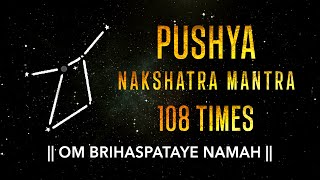 Pushya Nakshatra Mantra 108 Times  Pushya Nakshatra Devta Mantra  Pushya Nakshatra Vedic Mantra [upl. by Lleirbag]