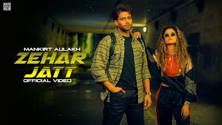 Zehar Jatt  Mankirt Aulakh Official Video Latest Punjabi Song 2023 [upl. by Htebsil]