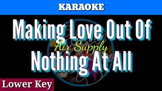 Making Love Out Of Nothing At All by Air Supply  Karaoke  Lower Key [upl. by Paul]