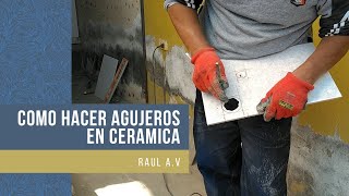 COMO HACER AGUJEROS EN CERAMICA SIN TALADRO [upl. by Almena]