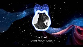 Jnr Choi  TO THE MOON Clean Version [upl. by Ecirehc]