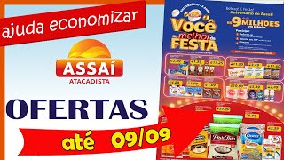 ASSAI ATACADO OFERTAS ENCARTE PROMOÇÃO ATÉ 09  09 AJUDA ECONOMIZAR [upl. by Inalaeham]