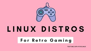 Linux Distros For Retro Gaming [upl. by Neyugn]