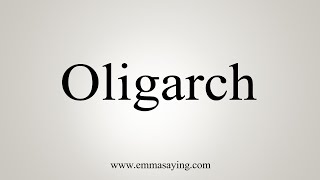 How To Say Oligarch [upl. by Dalton505]