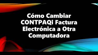 Cambiar a otra Computadora Contpaqi Factura Electrónica [upl. by Nayd154]