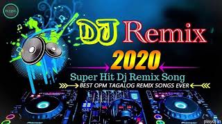 Dj REMIX 2020  Super Hits DJ REMIX OPM Songs [upl. by Casimire]