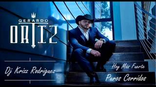 Gerardo Ortiz MIx Hoy mas Fuerte Puros Corridos Dj Krizz Rodríguez [upl. by Tina545]