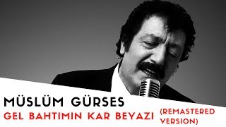 Müslüm Gürses  Gel Bahtımın Kar Beyazı  2017 Remastered Versiyon [upl. by Adyam923]