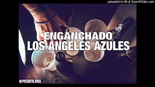 LOS ANGELES AZULES ✘ ENGANCHADO ✘ REMIX FIESTERO ✘ PECHITO REMIX 🎺 [upl. by Einahpad]