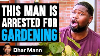 Man ARRESTED For GARDENING What Happens Next Is Shocking  Dhar Mann [upl. by Newby]