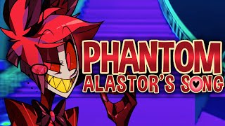 Phantom Alastors Song  Hazbin Hotel [upl. by Yrogerg325]