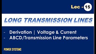 Long Transmission Lines  Voltage amp Current  ABCD Parameters Derivation [upl. by Leah]