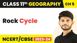 Rock Cycle  Minerals And Rocks  Class 11 Geography [upl. by Emlynn543]