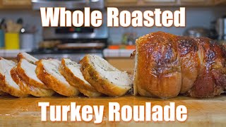 How to Make a Whole Roasted Turkey Roulade [upl. by Koenig]