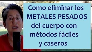 Cómo ELIMINAR los Metales Pesados del cuerpo [upl. by Mcmath]