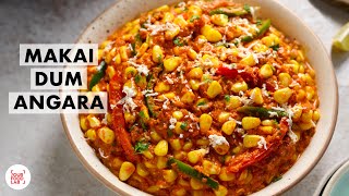 Makai Dum Angara Recipe  Restaurant Style Corn Makhani Angara  Chef Sanjyot Keer [upl. by Rafael]