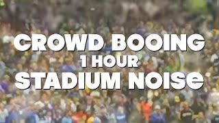 Booing Sounds  Crowd Booing Stadium Noise  1 Hour [upl. by Leksehcey522]