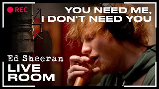 Ed Sheeran  You Need Me I Dont Need You  LIVE [upl. by Nomzzaj386]