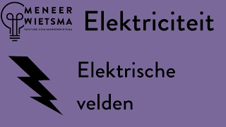 Natuurkunde uitleg Elektriciteit 22 Elektrische Velden [upl. by Anerahs]