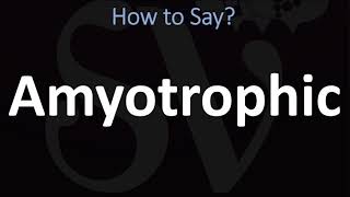 How to Pronounce Amyotrophic CORRECTLY [upl. by Dias946]