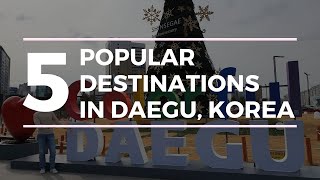 5 Places to Visit in Daegu  Trip to Daegu Korea [upl. by Ichabod843]