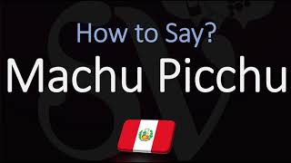 How to Pronounce Machu Picchu CORRECTLY [upl. by Fidele586]