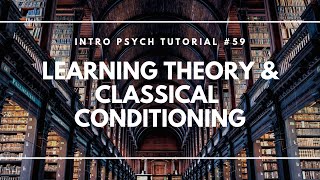 Learning Theory amp Classical Conditioning Intro Psych Tutorial 59 [upl. by Tiphane]