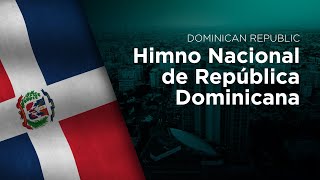 National Anthem of Dominican Republic  Himno Nacional de República Dominicana [upl. by Lazar]