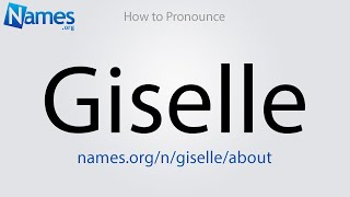 How to Pronounce Giselle [upl. by Centonze2]