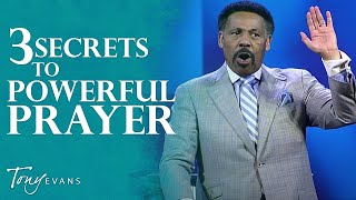 The Secret to Powerful Prayer  Tony Evans Sermon [upl. by Nolly]