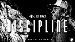 DISCIPLINE  Best Motivational Video Eric Thomas [upl. by Lorelle]