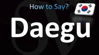 How to Pronounce Daegu Correctly Korean [upl. by Octavia]