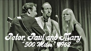 quot500 Milesquot  Peter Paul and Mary 1962 [upl. by Elyk]