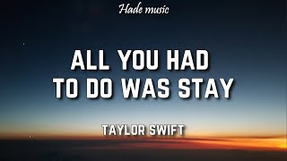 Taylor Swift  All You Had To Do Was Stay Lyrics [upl. by Solomon]