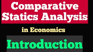 Comparative Statics in Economics Introduction [upl. by Lauretta]